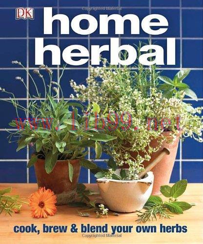[FOX-Ebook]Home Herbal: The Ultimate Guide to Cooking, Brewing, and Blending Your Own Herbs