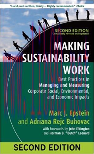 Making Sustainability Work: Best Practices in Managing and Measuring Corporate Social, Environm...