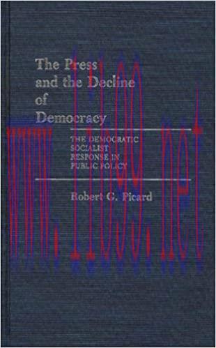 (PDF)Press and the Decline of Democracy, The: The Democratic Socialist Response in Public Polic...