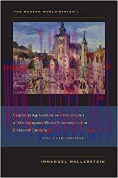 The Modern World-System I: Capitalist Agriculture and the Origins of the European World-Economy...