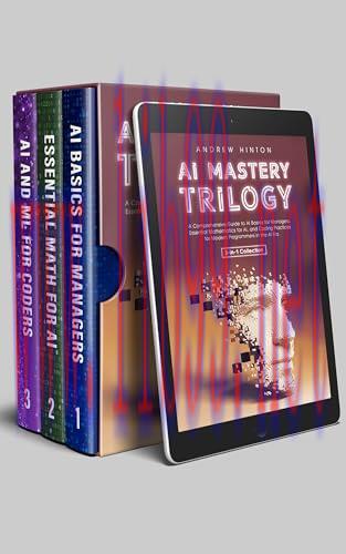 [FOX-Ebook]AI Mastery Trilogy: A Comprehensive Guide to AI Basics for Managers, Essential Mathe...