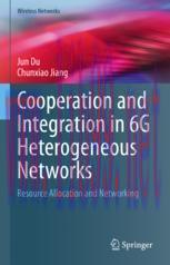 [PDF]Cooperation and Integration in 6G Heterogeneous Networks: Resource Allocation and Networki...