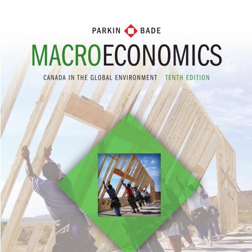 Macroeconomics Canada in the Global Environment 10th Edition by Michael Parkin