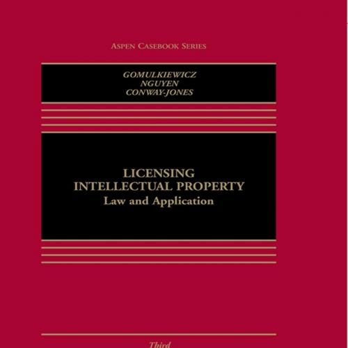 Licensing Intellectual Property Law & Applications 3rd Edition - Robert W. Gomulkiewicz