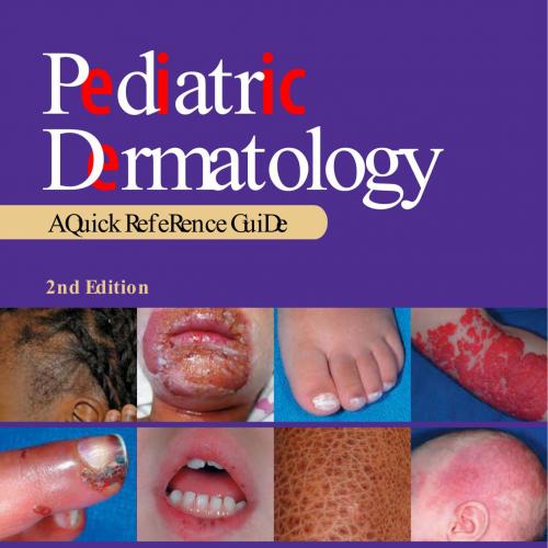 Pediatric Dermatology A Quick Reference Guide, 2nd Edition