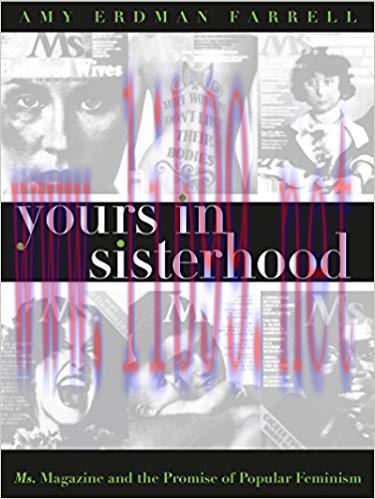 Yours in Sisterhood: Ms. Magazine and the Promise of Popular Feminism (Gender and American Cult...