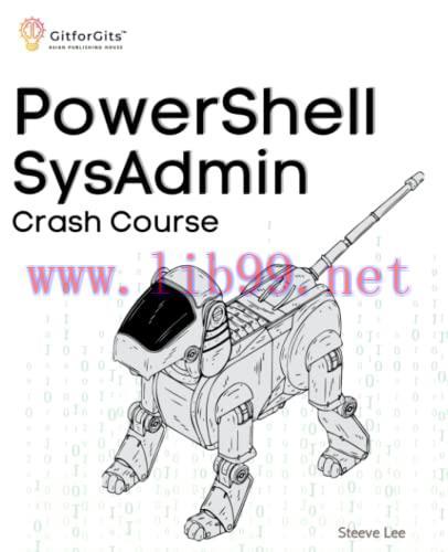 [FOX-Ebook]PowerShell SysAdmin Crash Course: Unlock the Full Potential of PowerShell with Advan...