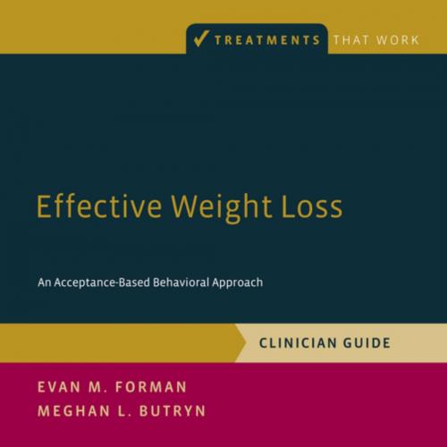 Effective Weight Loss - Evan M. Forman;Meghan L. Butryn;