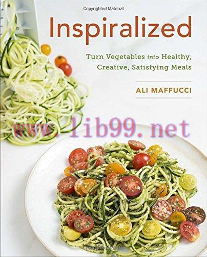[FOX-Ebook]Inspiralized: Turn Vegetables into Healthy, Creative, Satisfying Meals