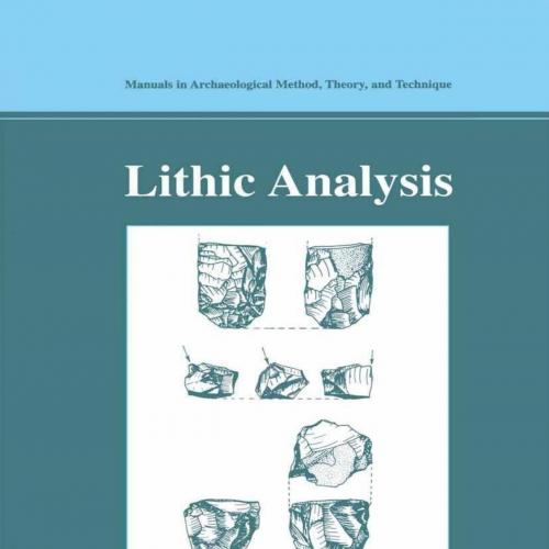 Lithic Analysis (Manuals in Archaeological Method, Theory and Technique)