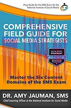 Comprehensive Field Guide for Social Media Strategists: Master the Six Content Domains of the S...