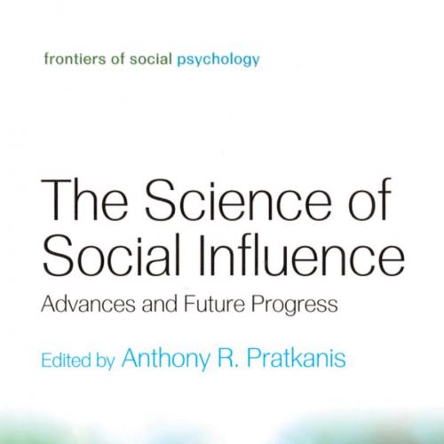Science of Social Influence_ Advances and Future Progress 1st, The