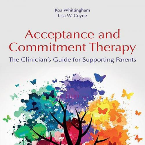 [AME]Acceptance and Commitment Therapy: The Clinician's Guide for Supporting Parents (EPUB)