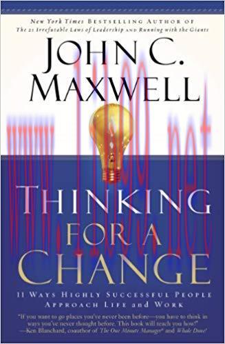 Thinking for a Change: 11 Ways Highly Successful People Approach Life and Work 1st Edition,