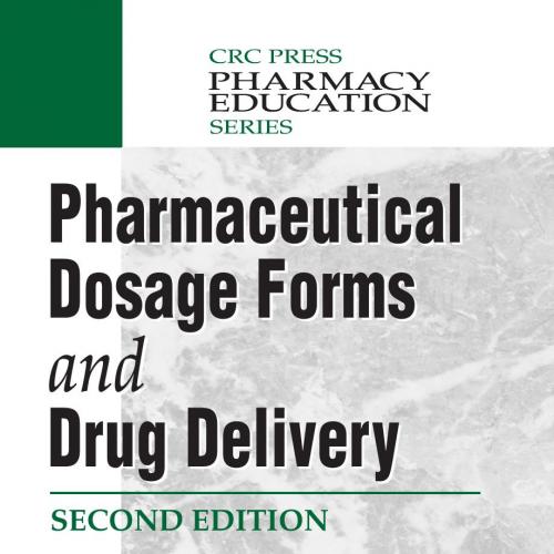 Pharmaceutical Dosage Forms and Drug Delivery, 2nd Edition
