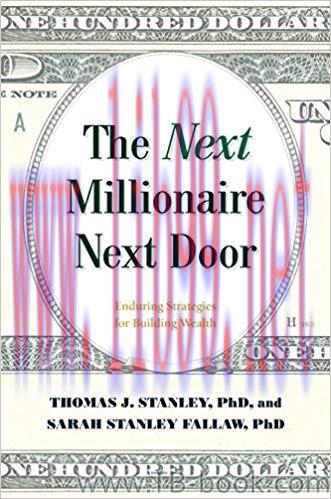 The Next Millionaire Next Door: Enduring Strategies for Building Wealth by Stanley PhD, Thomas ...
