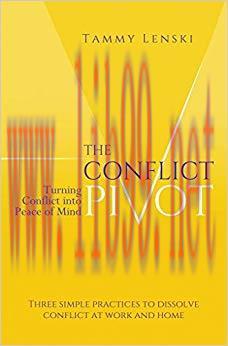 The Conflict Pivot: Turning Conflict into Peace of Mind 1st Edition,