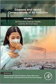 [AME]Diseases and Health Consequences of Air Pollution: Volume 3: Air Pollution, Human Health, ...
