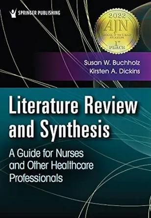 [AME]Literature Review and Synthesis: A Guide for Nurses and Other Healthcare Professionals (EP...