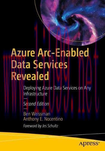 [FOX-Ebook]Azure Arc-enabled Data Services Revealed: Deploying Azure Data Services on Any Infra...