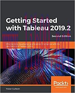 Getting Started with Tableau 2019.2: Effective data visualization and business intelligence wit...