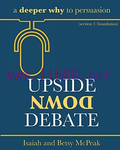 Upside Down Debate: a deeper why to persuasion