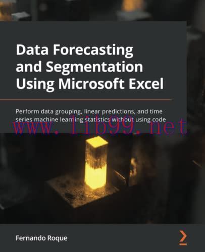 [FOX-Ebook]Data Forecasting and Segmentation Using Microsoft Excel: Perform data grouping, line...