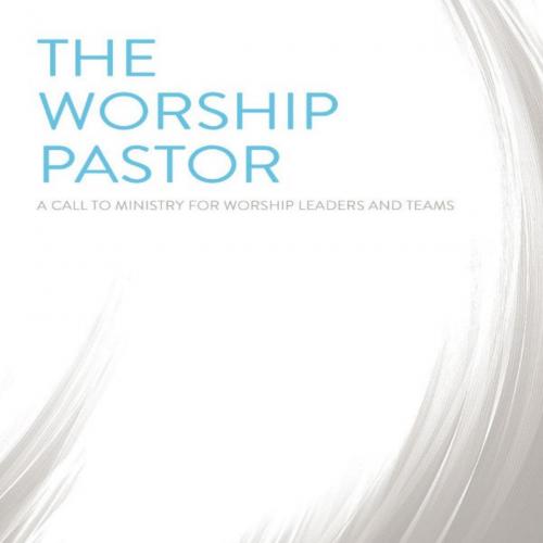 Worship Pastor A Call to Ministry for Worship Leaders and Teams - Zac_M._Hicks, The