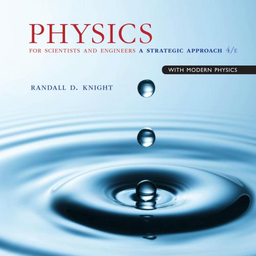 Physics for Scientists and Engineers A Strategic Approach with Modern Physics 4th Edition - Ran...