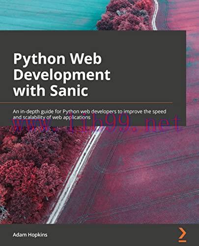 [FOX-Ebook]Python Web Development with Sanic: An in-depth guide for Python web developers to im...