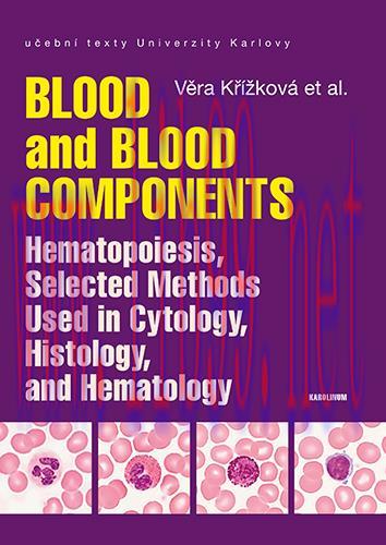 [AME]Blood and Blood Components, Hematopoiesis, Selected Methods Used in Cytology, Histology an...