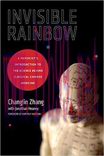 (PDF)Invisible Rainbow: A Physicist&rsquo;s Introduction to the Science behind Classical Chinese Medi...