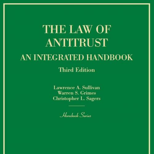 Law of Antitrust, An Integrated Handbook, The - Lawrence Sullivan,Warren Grimes,Christopher Sag...