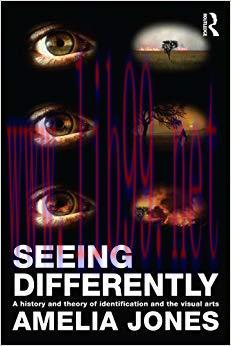 Seeing Differently: A History and Theory of Identification and the Visual Arts 1st Edition,