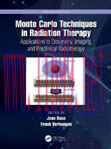 [AME]Monte Carlo Techniques in Radiation Therapy: Applications to Dosimetry, Imaging, Preclinic...