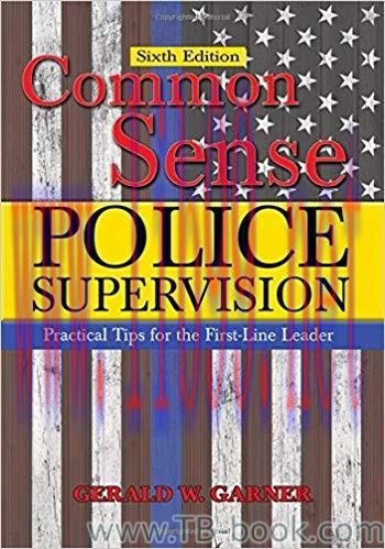 Common Sense Police Supervision: Practical Tips for the First-line Leader 6th Edition by Gerald...