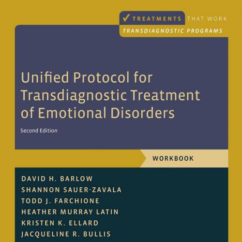 Unified Protocol for Transdiagnostic Treatment of Emotional DisKate H. Bentley & Hannah T. Boet...