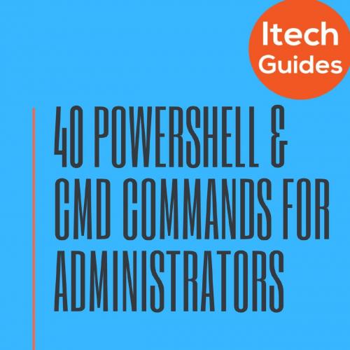 40 Most Useful PowerShell and Command Prompt Commands for Windows Administrators B085LRGZRR