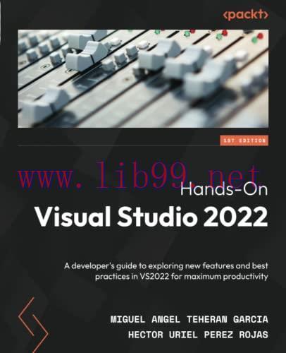 [FOX-Ebook]Hands-On Visual Studio 2022: A developer's guide to exploring new features and best ...