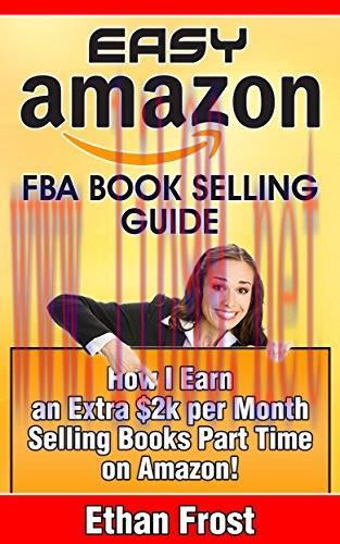Easy Amazon FBA Book Selling Guide: How I earn an Extra $2,000 Per Month Profit Side Income Sel...