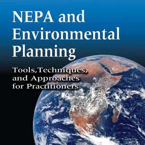 NEPA and Environmental Planning_ Tools, Techniques, and Approaches for Practitioners - Charles ...