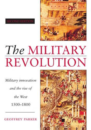 Military Revolution Military Innovation and the Rise of the West, 1500-1800, The