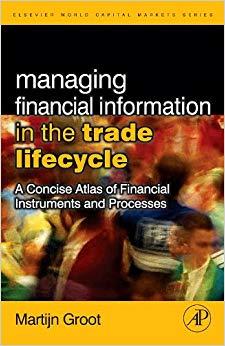 (PDF)Managing Financial Information in the Trade Lifecycle A Concise Atlas of Financial Instrum...