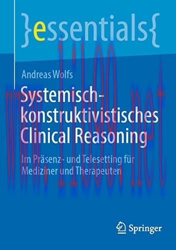 [AME]Systemisch-konstruktivistisches Clinical Reasoning: Im Pr&auml;senz- und Telesetting f&uuml;r Medizi...