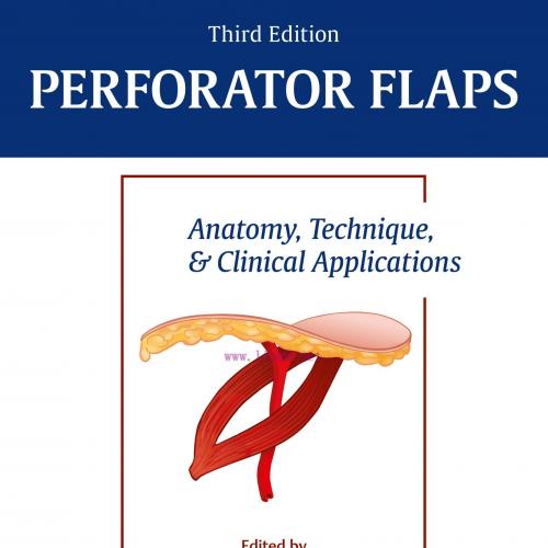 [AME]Perforator Flaps: Anatomy, Technique, & Clinical Applications, 3rd edition (Original PDF+V...