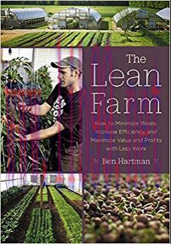 The Lean Farm: How to Minimize Waste, Increase Efficiency, and Maximize Value and Profits with ...