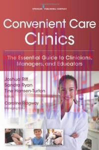 [AME]Convenient Care Clinics: The Essential Guide to Retail Clinics for Clinicians, Managers, a...