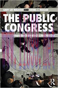 The Public Congress: Congressional Deliberation in a New Media Age 1st Edition,