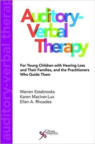 Auditory-Verbal Therapy For Young Children with Hearing Loss and Their Families, and the Practi...