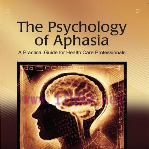 [AME]The Psychology of Aphasia: A Practical Guide for Health Care Professionals (Original PDF)